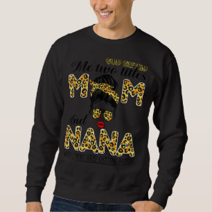 God Ed Me Two Titles Mum And Nana And I Just Keep Sweatshirt