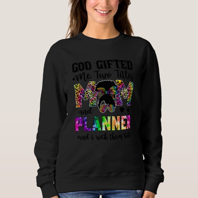 God Ed Me Two Titles Mum And Planner Leopard Tie D Sweatshirt (Front)