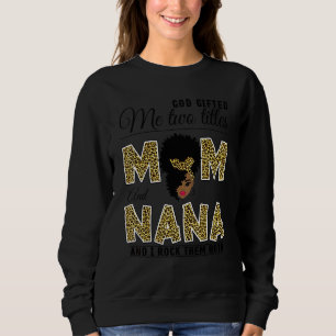 God  ed Me Two Titles Mum Nana Leopard Black Woman Sweatshirt