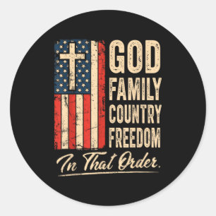 God Family Country Freedom In That Order Usa Flag  Classic Round Sticker