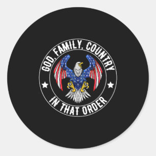 God Family Country In That Order Christian Patriot Classic Round Sticker