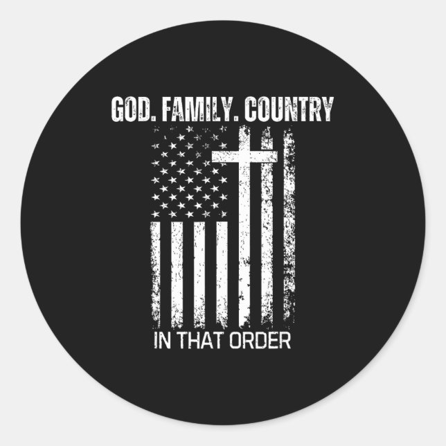 God Family Country In That Order Patriotic Christi Classic Round Sticker (Front)