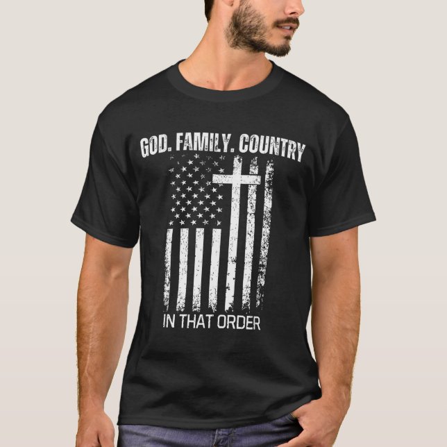God Family Country In That Order Patriotic Christi T-Shirt (Front)