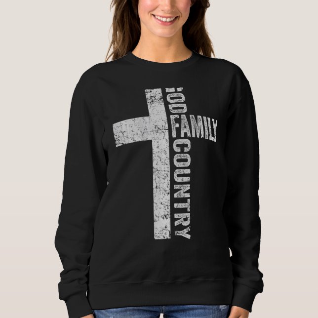 God Family Country  Patriotic Freedom Christian Cr Sweatshirt (Front)