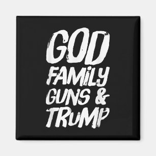 God Family Guns &amp; Trump Wins President Electio Magnet