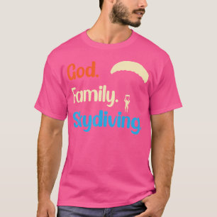 God Family Skydiving Paragliding Skydiver Skydivin T-Shirt