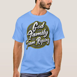 God, Family, & Team Roping T-Shirt