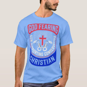 God Fearing Gun Supporting Conservative Christian  T-Shirt