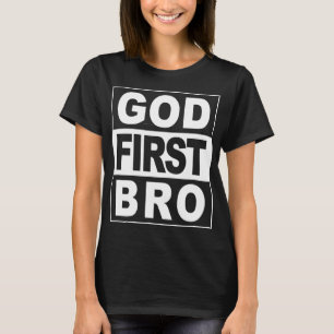 GOD FIRST BRO CHRISTIAN FAITH JESUS T-Shirt