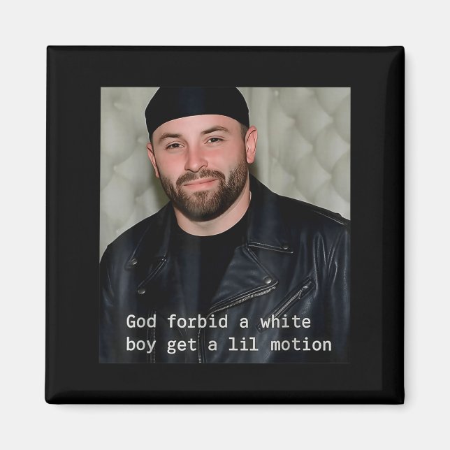 God-forbid-a-white-boy-get-a-lil-motion  magnet (Front)