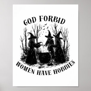 God Forbid Women Have Hobbies Halloween Spooky Sea Poster