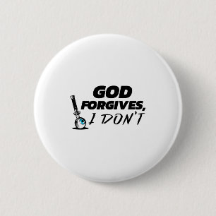 God Forgives I Don't - Cheating Affair Scorned Div 6 Cm Round Badge