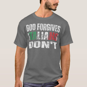 God Forgives Italians Dont Apparel  T-Shirt