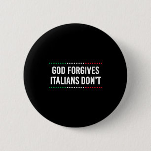God Forgives Italians Don't Funny Sarcastic Humor  6 Cm Round Badge