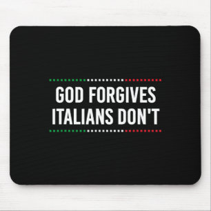 God Forgives Italians Don't Funny Sarcastic Humor  Mouse Pad