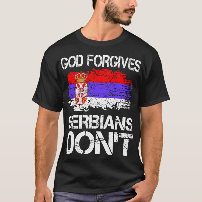 God Forgives Serbians Dont Gift T-Shirt (Front)