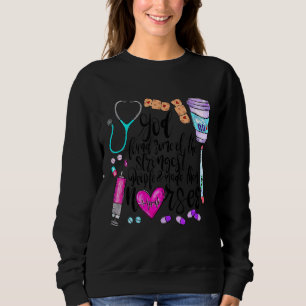 God Found Some Of The Strongest  Nursing Life Sweatshirt