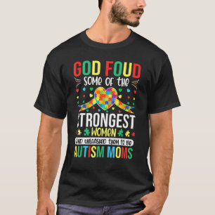 God Found Some Strongest Women Autism Awareness M T-Shirt