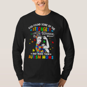 God Found Some Strongest Women Autism Awareness Mo T-Shirt