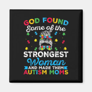 God Found Some Strongest Women Autism Spectrum Dis Magnet
