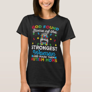 God Found Some Strongest Women Autism Spectrum Dis T-Shirt