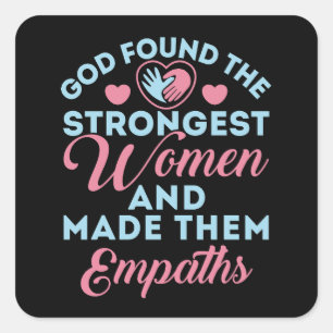 God Found the Strongest Women Empaths Square Sticker