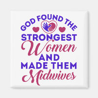 God Found the Strongest Women Midwives Midwife
