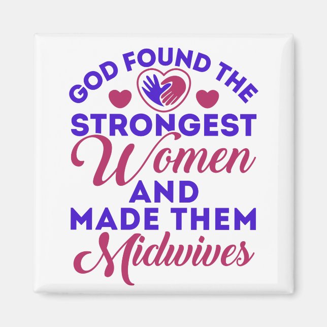 God Found the Strongest Women Midwives Midwife Magnet (Front)