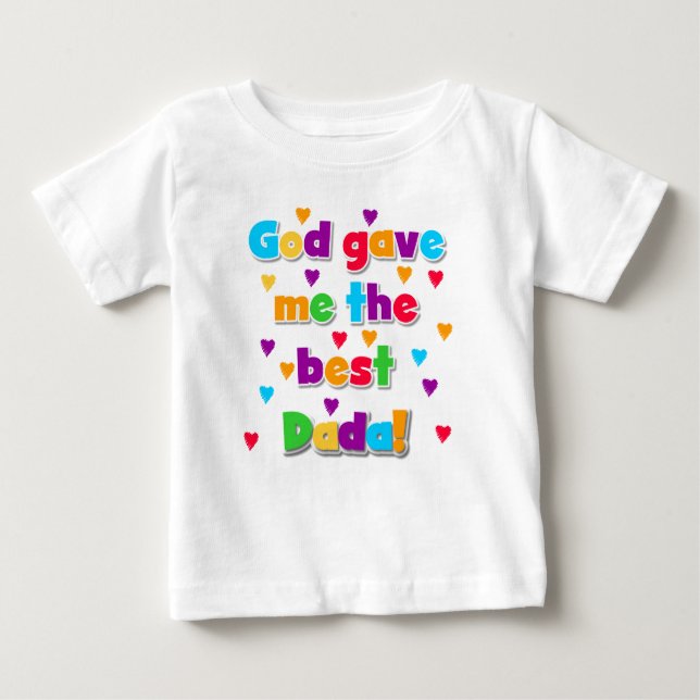 God Gave Me the Best Dada Baby Dress Baby T-Shirt (Front)