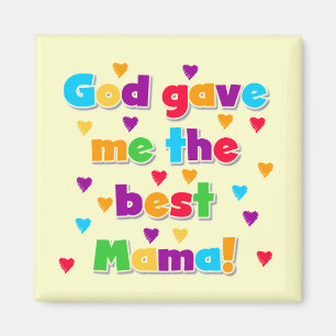 God Gave Me the Best Mama Tshirts and Gifts Magnet