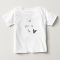 God gave me You baby T-Shirt