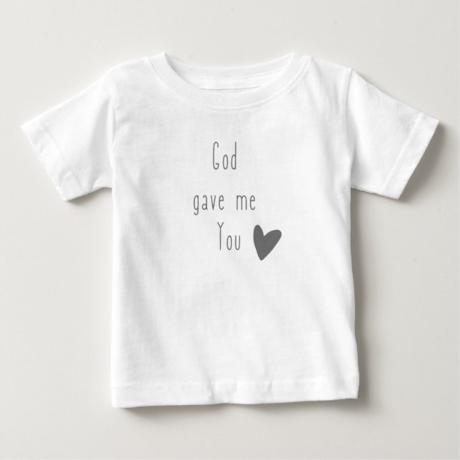 God gave me You baby T-Shirt (Front)