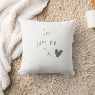 God gave me You Throw Pillow