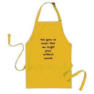 God gave us music that we might pray without words standard apron