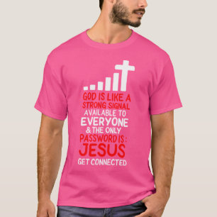 God Get Connected Password Jesus Funny T-Shirt