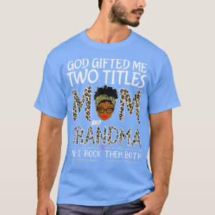 God Gifted Me Two Titles Mum And Grandma Leopard M T-Shirt