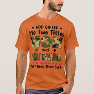 God Gifted Me Two Titles Mum And Great Grandma Cam T-Shirt