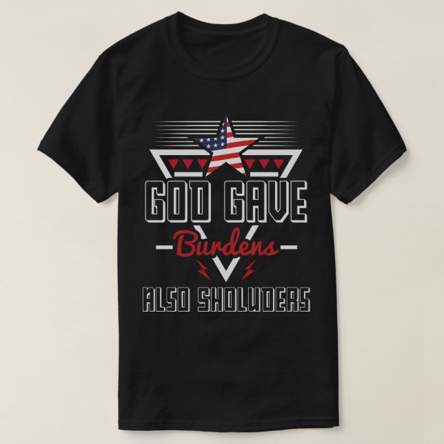 God  Give Burdens Also Shoulder  T-Shirt (Design Front)