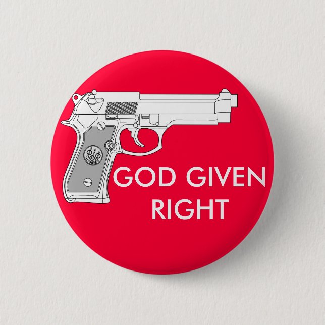 GOD GIVEN RIGHT 6 CM ROUND BADGE (Front)
