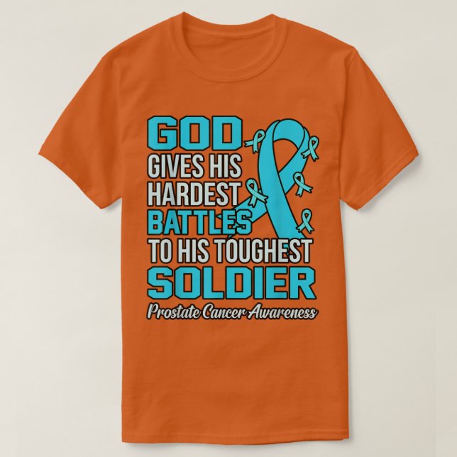 God Gives Hardest Battles Prostate Cancer Awarenes T-Shirt (Design Front)