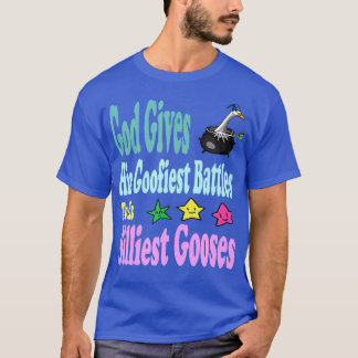God Gives His Goofiest Battles To His Silliest Goo T-Shirt