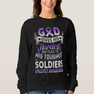 God Gives His Hardest Battles To His Toughest Epil Sweatshirt