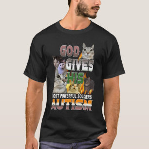 God Gives His Most Powerful Autism Funny Cat Meme T-Shirt