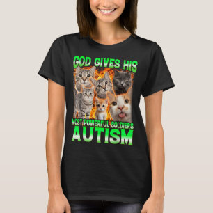 God Gives His Most Powerful Autism Funny Cat Meme T-Shirt