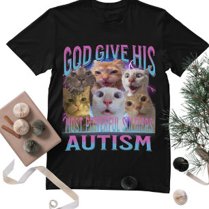 God Gives His Most Powerful Autism Funny Cat Meme  T-Shirt