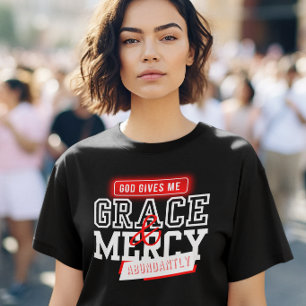 God Gives Me Grace - Believers Prayer For Women T-Shirt