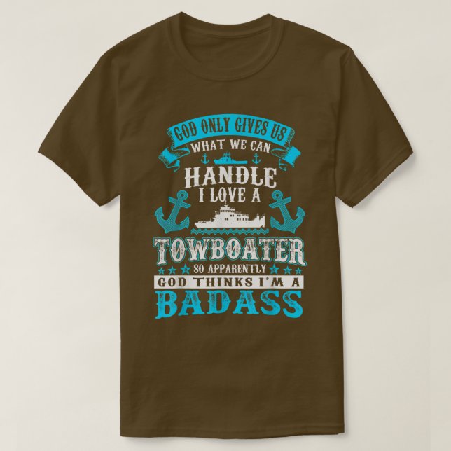 God Gives Us What Can Handle I Love Towboater Tshi T-Shirt (Design Front)