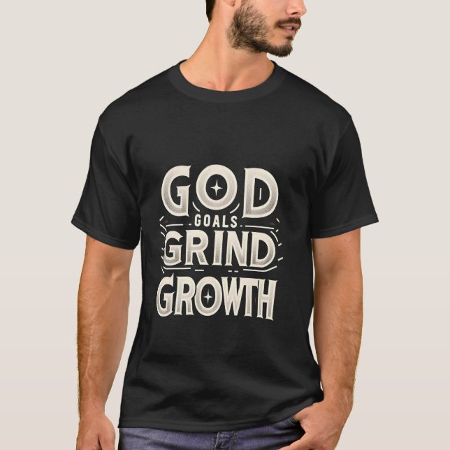 God Goals Grind Growth ----- T-Shirt (Front)