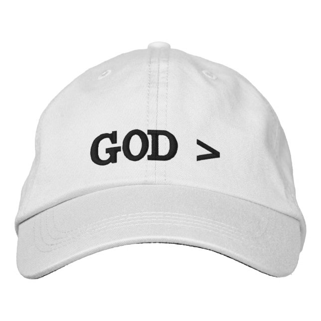 GOD > God is Greater than....Everything Hat.  Embroidered Hat (Front)