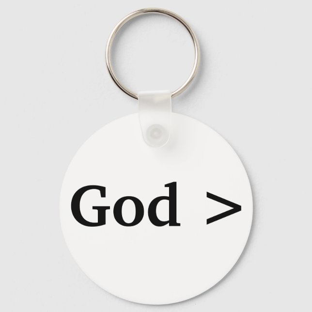 God > God is Greater Than....Everything Keychain (Front)